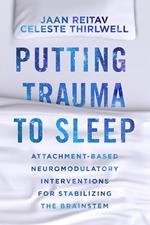 Putting Trauma to Sleep: Attachment-Based Neuromodulatory Interventions for Stabilizing the Brainstem