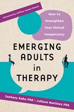 Emerging Adults in Therapy: How to Strengthen Your Clinical Competency