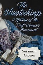 The Bluestockings: A History of the First Women's Movement