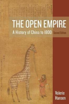 The Open Empire: A History of China to 1800 - Valerie Hansen - cover