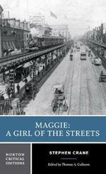 Maggie: A Girl of the Streets: A Norton Critical Edition