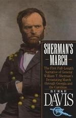 Sherman's March: The First Full-Length Narrative of General William T. Sherman's Devastating March through Georgia and the Carolinas