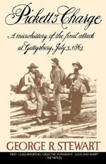 Picket's Charge: A Microhistory of the Final Attack at Gettysburg, July 3, 1863