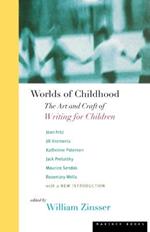 Worlds of Childhood: Art and Craft of Writing for Children