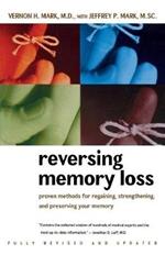 Reversing Memory Loss: Proven Methods for Regaining, Strengthening, and Preserving Your Memory