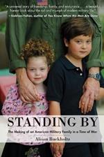 Standing By: The Making of an American Military Family in a Time of War