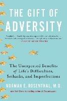 Gift of Adversity: The Unexpected Benefits of Life's Difficulties, Setbacks, and Imperfections