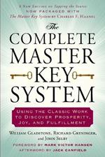 Complete Master Key System: Using the Classic Work to Discover Prosperity, Joy, and Fulfillment
