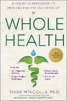 Whole Health: A Holistic Approach to Healing for the 21st Century