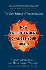 How Enlightenment Changes Your Brain: The New Science of Transformation