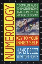 Numerology: A Complete Guide to Understanding and Using Your Numbers of Destiny