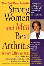 Strong Women and Men Beat Arthritis: Cutting-Edge Strategies for the Relief of Rheumatoid and Osteoarthritis