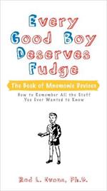 Every Good Boy Deserves Fudge: The Book of Mnemonic Devices