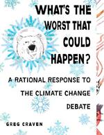 What's The Worst That Could Happen?: Cutting Through the Hubbub Over Global Warming