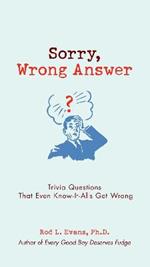 Sorry, Wrong Answer: Trivia Questions That Even Know-It-Alls Get Wrong