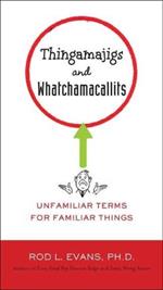 Thingamajigs and Watchamacallits: Unfamiliar Terms for Familiar Things