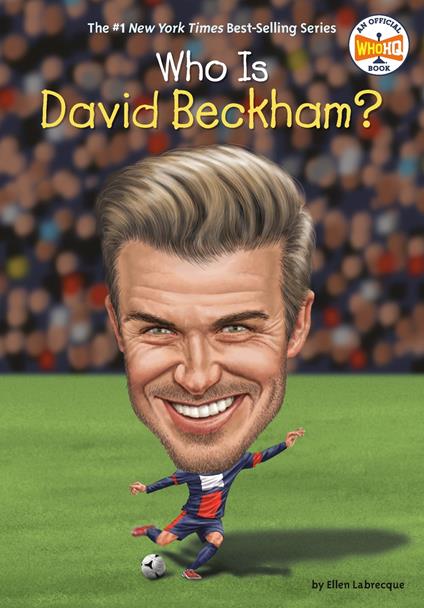 Who Is David Beckham? - Who HQ,Ellen Labrecque,John Hinderliter - ebook