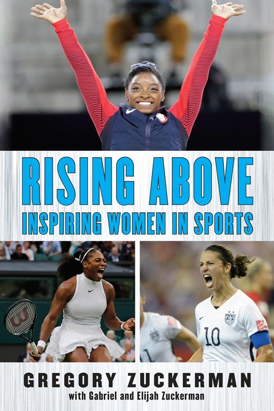 Rising Above: Inspiring Women in Sports - Elijah Zuckerman,Gabriel Zuckerman,Gregory Zuckerman - ebook