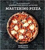 Mastering Pizza: The Art and Practice of Handmade Pizza, Focaccia, and Calzone