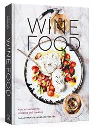 Wine Food: New Adventures in Drinking and Cooking