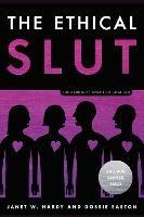 The Ethical Slut: A Practical Guide to Polyamory, Open Relationships, and Other Freedoms in Sex and Love - Janet W. Hardy,Dossie Easton - cover