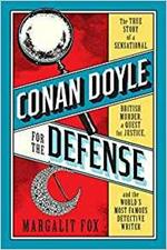 Conan Doyle for the Defense: The True Story of a Sensational British Murder, a Quest for Justice, and the World's Most Famous Detective Writer