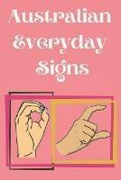 Australian Everyday Signs.Educational Book, Suitable for Children, Teens and Adults. Contains essential daily signs.