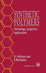 Synthetic Polymers: Technology, properties, applications