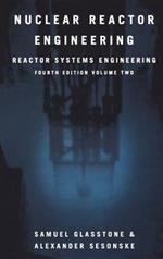 Nuclear Reactor Engineering: Reactor Systems Engineering