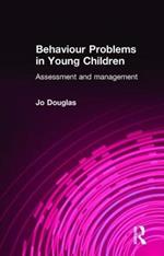 Behaviour Problems in Young Children: Assessment and Management