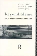 Beyond Blame: Child Abuse Tragedies Revisited