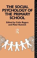 The Social Psychology of the Primary School