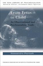 From Fetus to Child: An Observational and Psychoanalytic Study