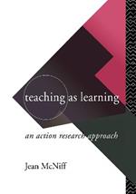 Teaching as Learning: An Action Research Approach