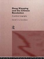 Deng Xiaoping and the Chinese Revolution: A Political Biography