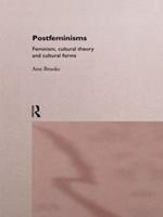 Postfeminisms: Feminism, Cultural Theory and Cultural Forms