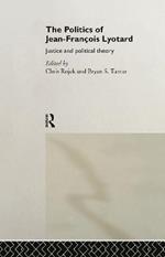 The Politics of Jean-Francois Lyotard: Justice and Political Theory