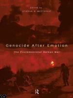 Genocide after Emotion: The Post-Emotional Balkan War