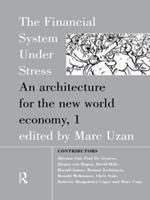 The Financial System Under Stress: An Architecture for the New World Economy