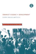 Feminist Visions of Development: Gender Analysis and Policy