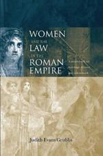 Women and the Law in the Roman Empire: A Sourcebook on Marriage, Divorce and Widowhood