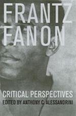 Frantz Fanon: Critical Perspectives