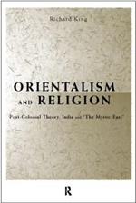 Orientalism and Religion: Post-Colonial Theory, India and 