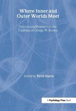 Where Inner and Outer Worlds Meet: Psychosocial Research in the Tradition of George W Brown