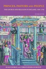 Princes, Pastors and People: The Church and Religion in England, 1500-1689