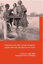 Foreign Aid and Development: Lessons Learnt and Directions For The Future