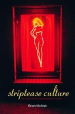 Striptease Culture: Sex, Media and the Democratisation of Desire