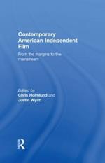 Contemporary American Independent Film: From the Margins to the Mainstream