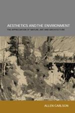 Aesthetics and the Environment: The Appreciation of Nature, Art and Architecture