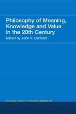 Philosophy of Meaning, Knowledge and Value in the Twentieth Century: Routledge History of Philosophy Volume 10